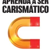 Casa Das Letras Aprenda a Ser Carismático de Olivia Fox Cabane^ Desenvolvimento Pessoal