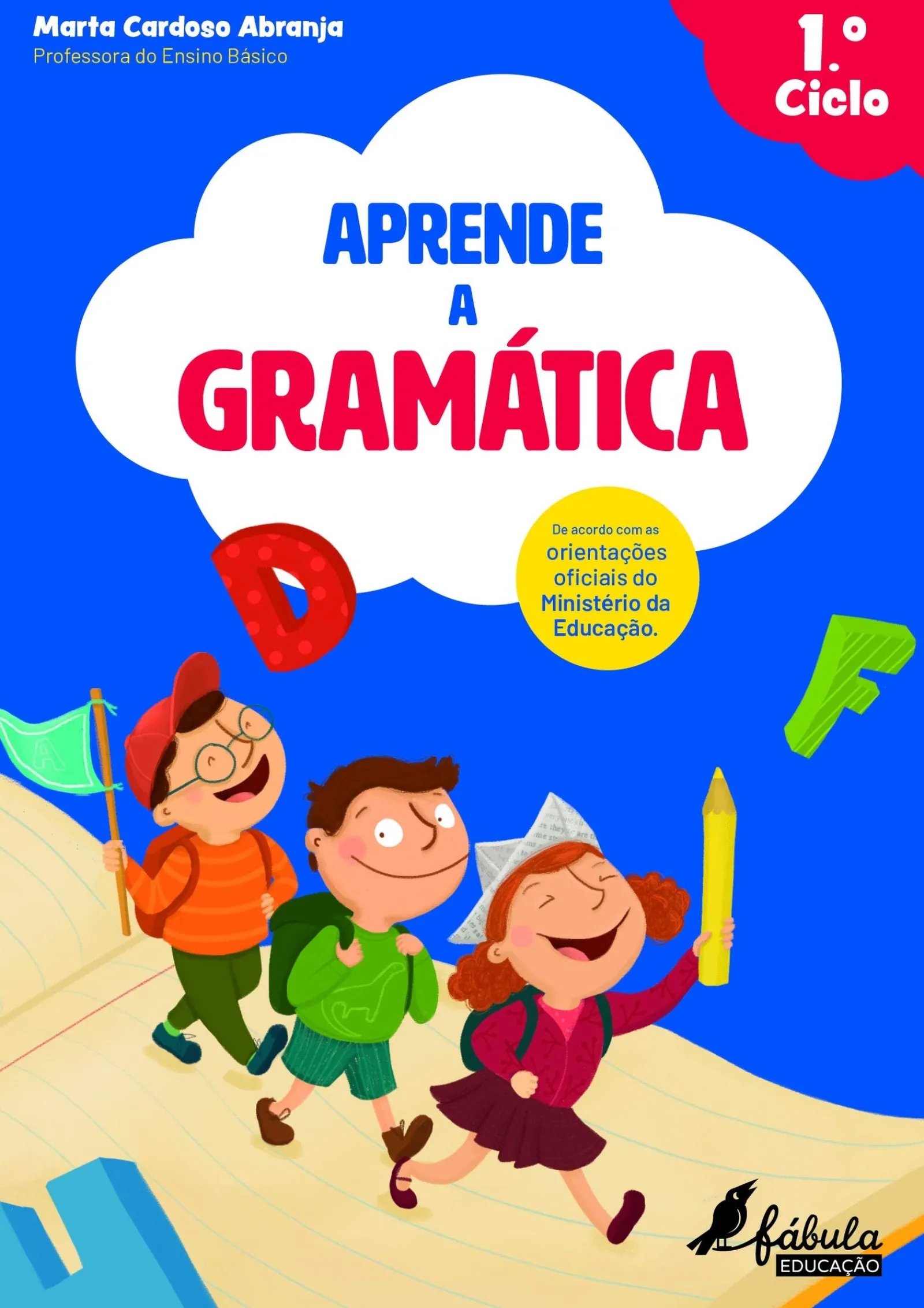 Fábula Educação Aprende a Gramática - 1.º Ciclo de Marta Cardoso Abranja^ 1º Ciclo
