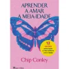 Casa Das Letras Aprender a Amar a Meia-Idade de Chip Conley^ Desenvolvimento Pessoal