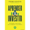 Alma Dos Livros Aprender a Investir de Pedro Santos^ Romance
