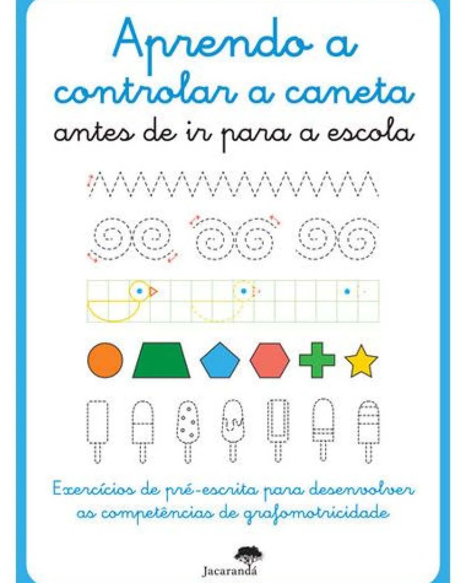 Jacarandá Aprendo A Controlar A Caneta Antes de Ir para A Escola^ Atividades