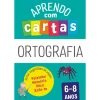 Fábula Aprendo com Cartas: Ortografia 6-8 Anos^ 1º Ciclo