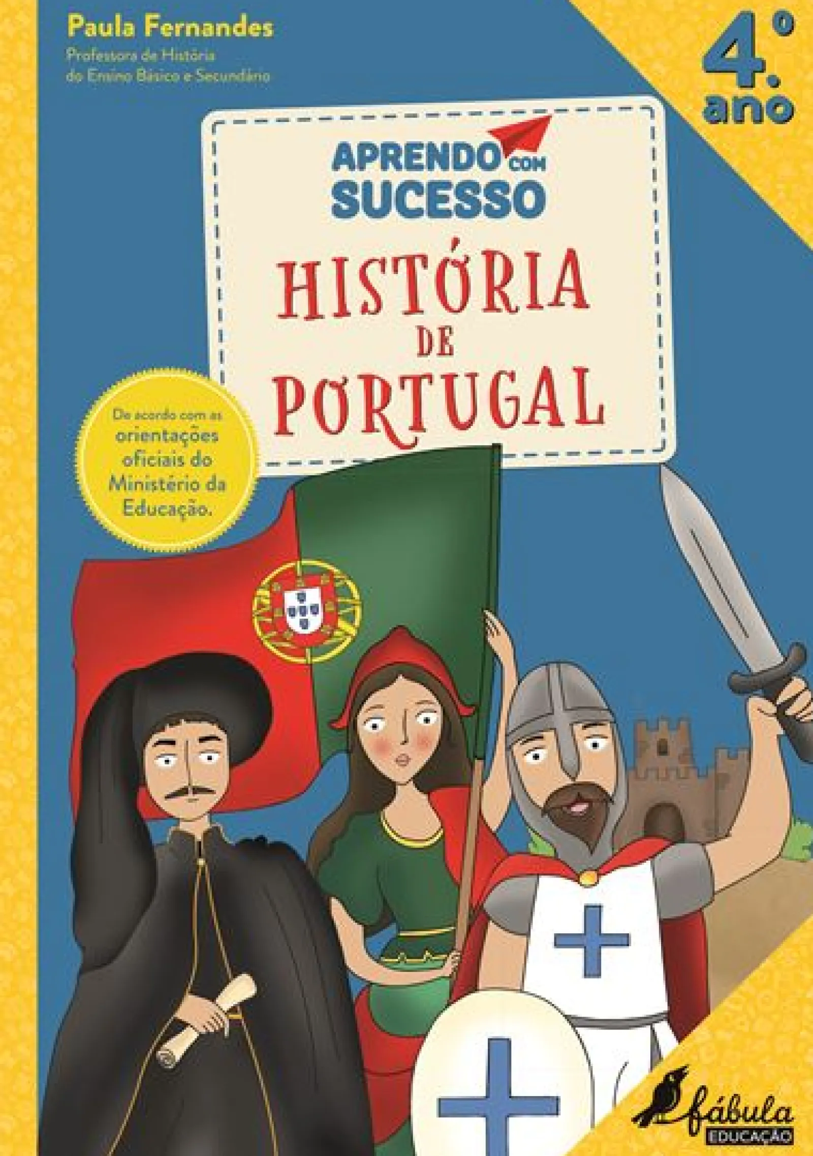Fábula Educação Aprendo com Sucesso - História de Portugal - 4.º Ano de Paula Fernandes^ 1º Ciclo