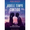 Presença Aquele Tempo Contigo de Joana Marcús; Tradução: Catarina Gândara de Joana Marcús^ Young Adult
