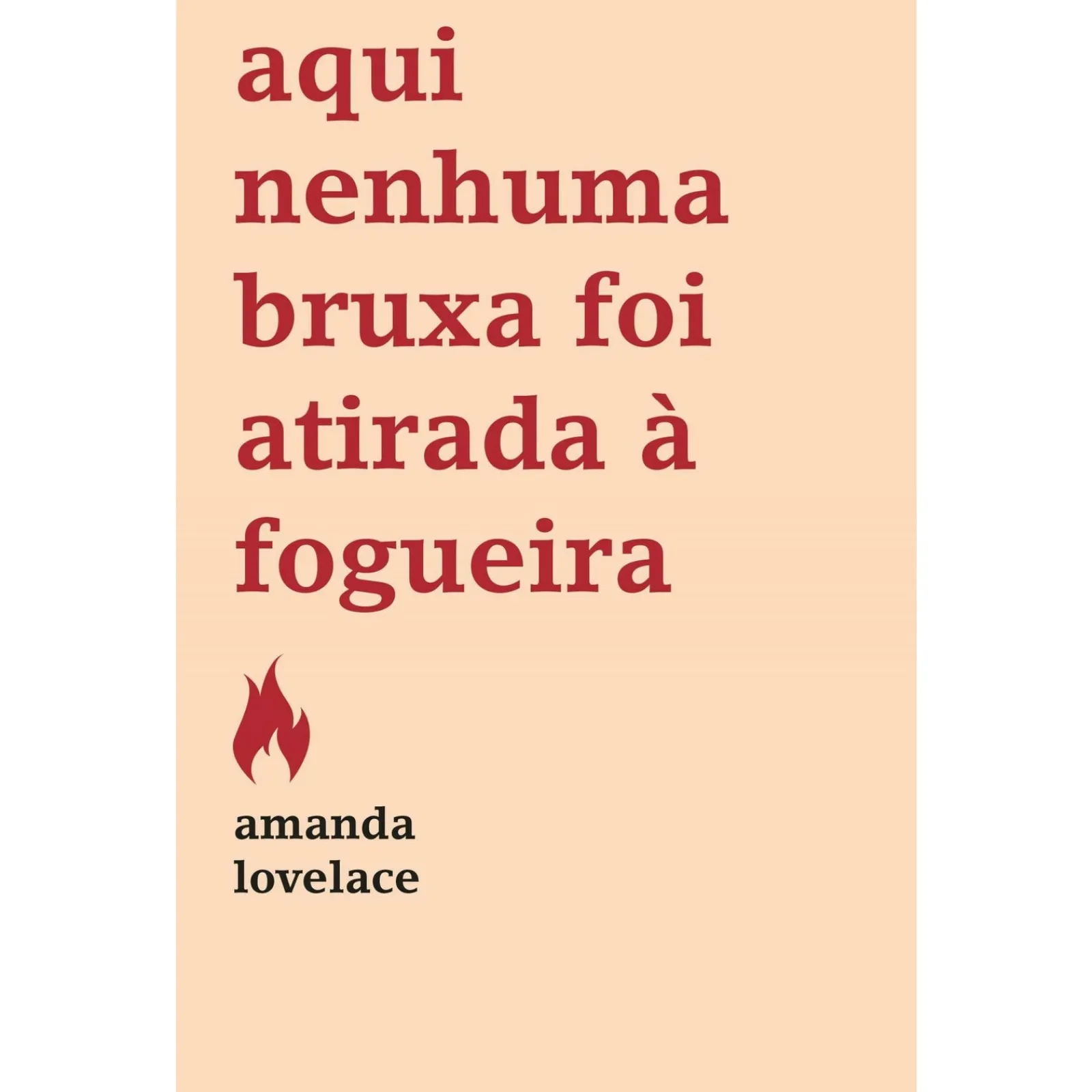 Casa Das Letras Aqui Nenhuma Bruxa Foi Atirada à Fogueira de Amanda Lovelace^ Young Adult