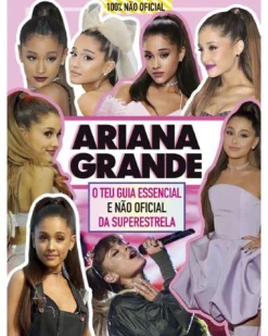 Porto Editora Ariana Grande - O Teu Guia Essencial e Não Oficial da Superestrela^ Literatura Juvenil