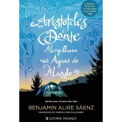 Presença Aristóteles e Dante Mergulham nas Águas do Mundo de Benjamin Alire Sáenz^ Young Adult