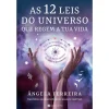 Manuscrito AS 12 LEIS do UNIVERSO que REGEM A TUA VIDA de Ângela Ferreira^ Espiritualidade