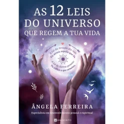 Manuscrito AS 12 LEIS do UNIVERSO que REGEM A TUA VIDA de Ângela Ferreira^ Espiritualidade