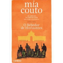 Caminho As Areias do Imperador: o Bebedor de Horizontes de Mia Couto - Livro 3^ Romance