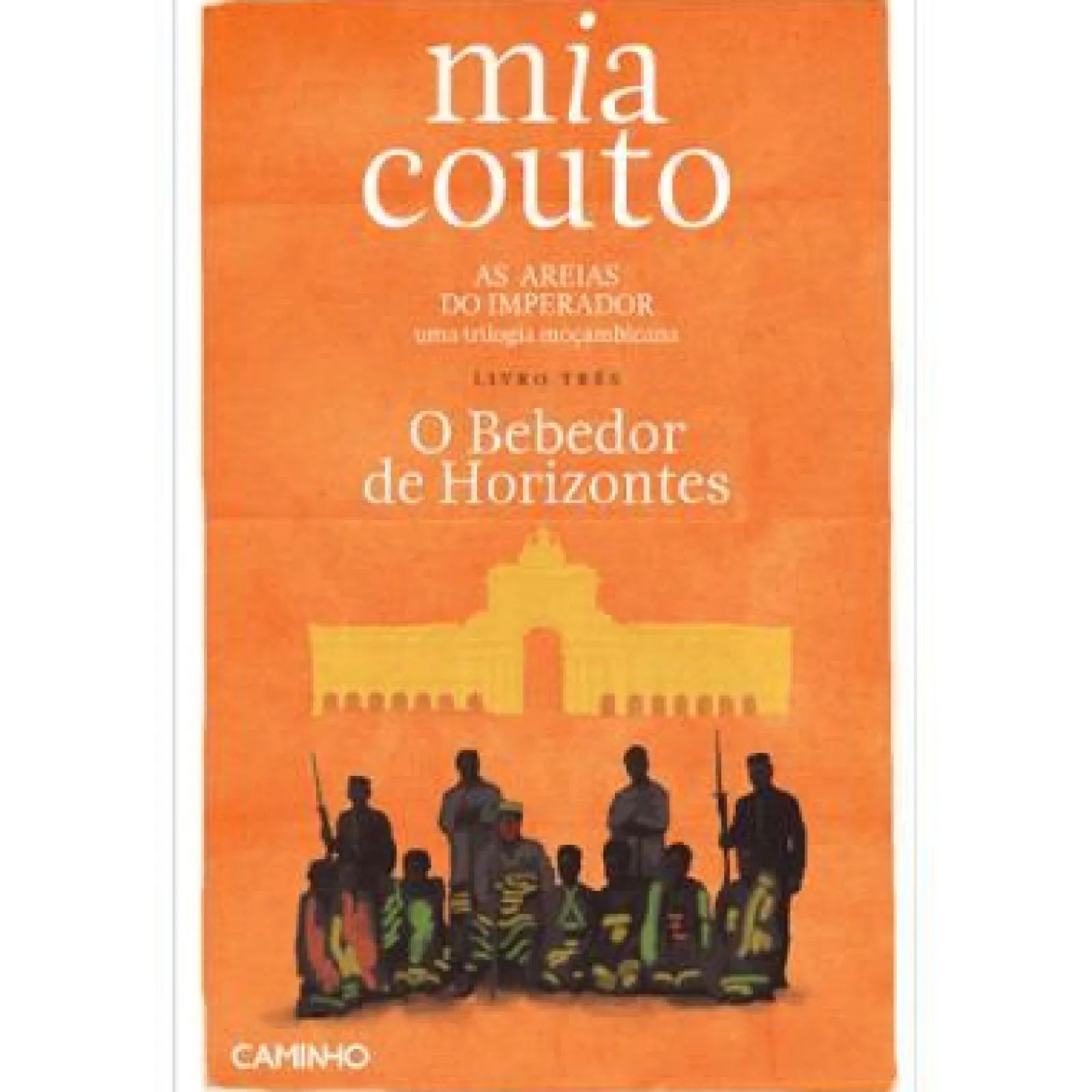 Caminho As Areias do Imperador: o Bebedor de Horizontes de Mia Couto - Livro 3^ Romance