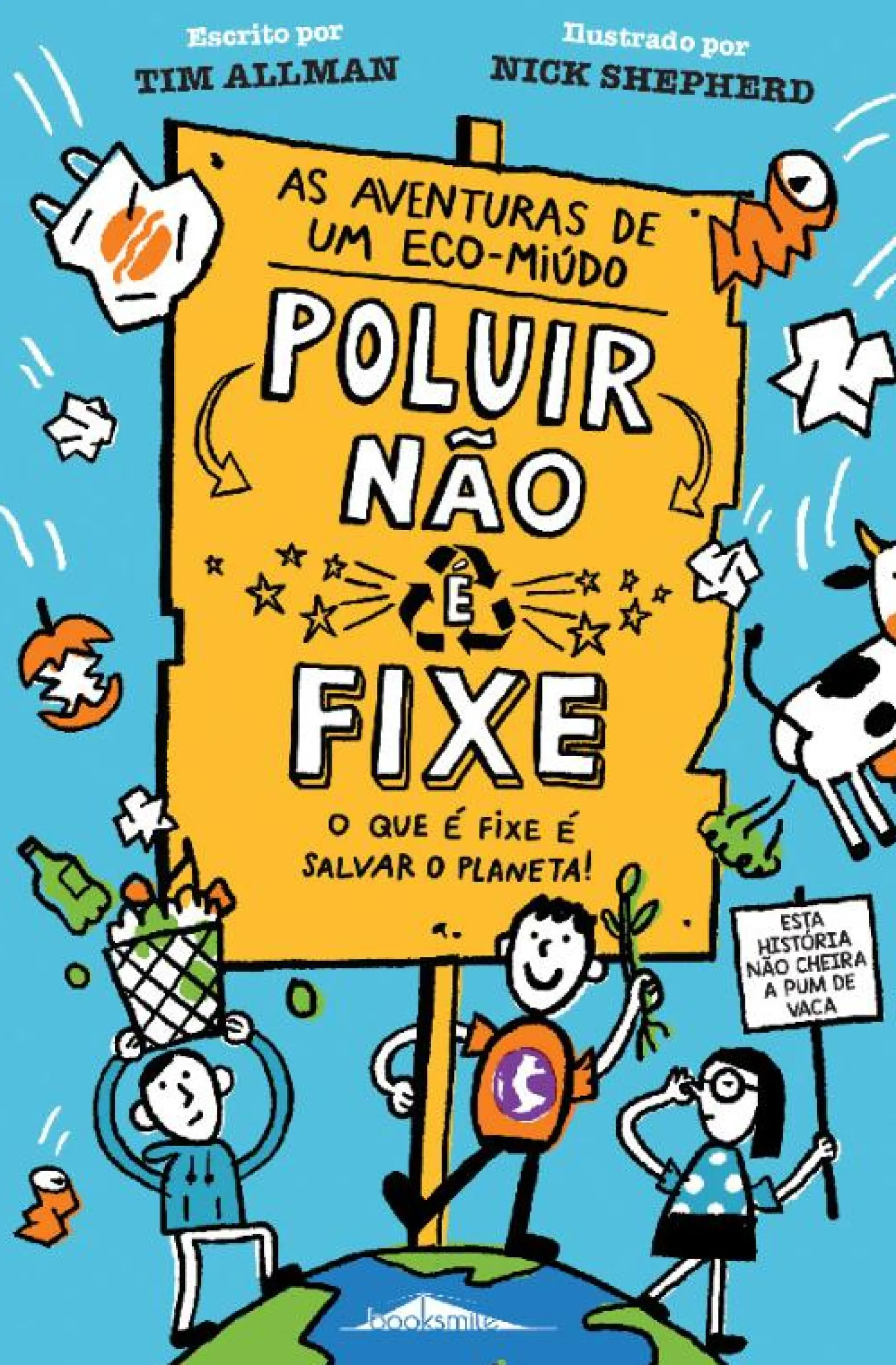 Booksmile As Aventuras de um Eco-miúdo 1 de Tim Allman - Poluir Não é Fixe, o que é Fixe é Salvar o Planeta!^ Coleções Juvenis