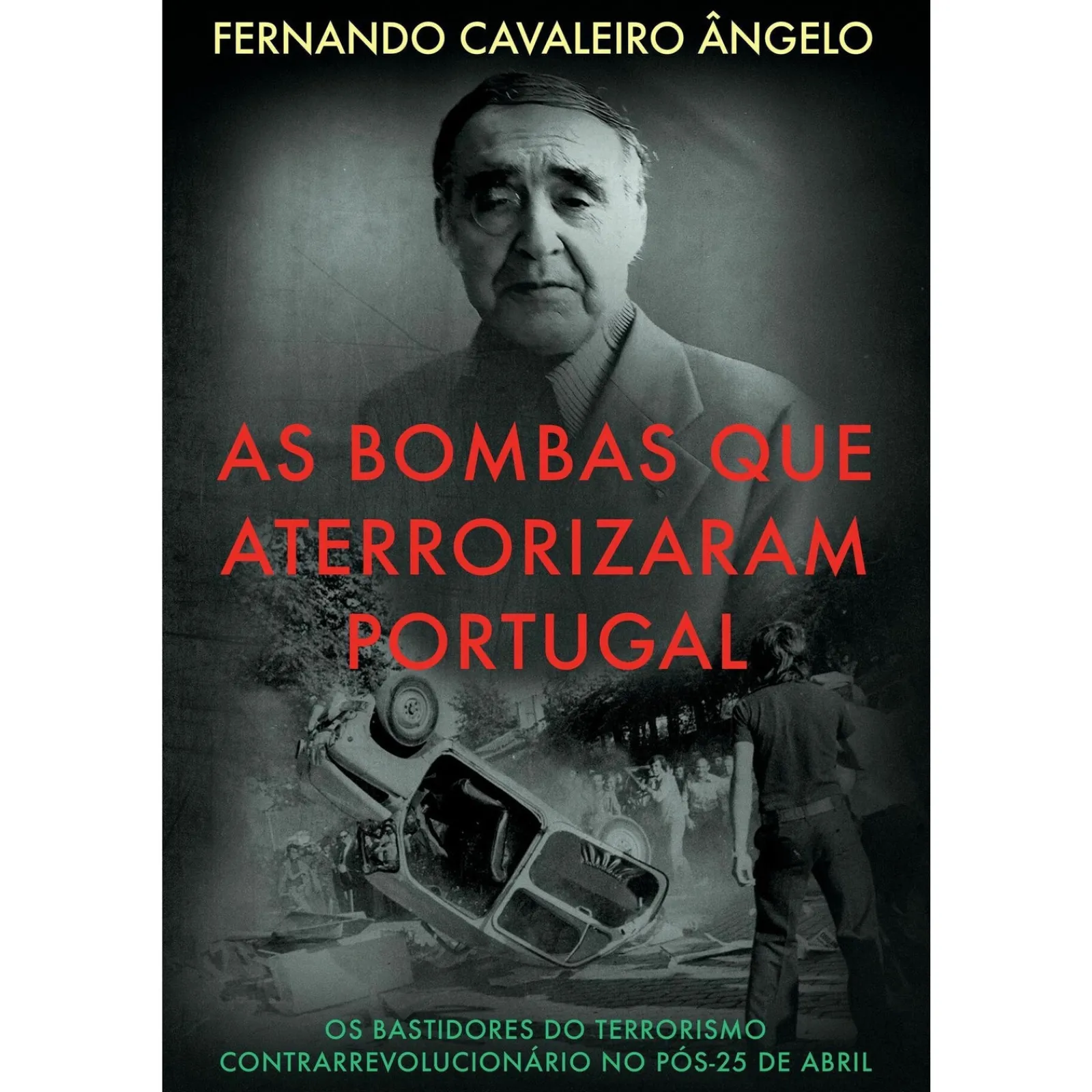 Casa Das Letras As Bombas que Aterrorizaram Portugal de Fernando Cavaleiro Ângelo^ História E Política