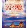 Casa Das Letras As Cartas Roubadas de Lorenzo De' Medici^ Romance Histórico