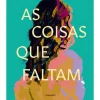 Manuscrito As Coisas que Faltam de Rita da Nova^ Romance
