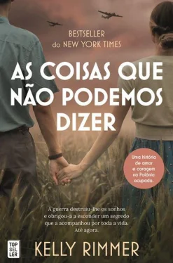 Topseller As Coisas que Não Podemos Dizer de Kelly Rimmer^ Romance Histórico