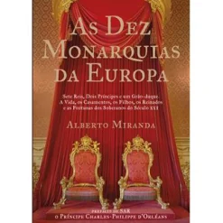 Casa Das Letras As Dez Monarquias da Europa de Alberto Miranda^ História E Política