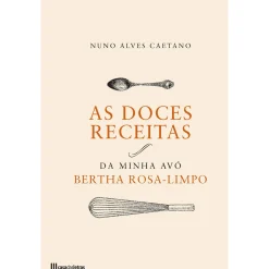 Casa Das Letras As Doces Receitas da Minha Avó Berthe Rosa-Limpo de Nuno Alves Caetano^ Culinária