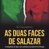 Clube Do Autor As Duas Faces de Salazar de Rui Carvalheira - A Ambiguidade da Figura Mais Controversa do Século XX em Portugal^ História E Política