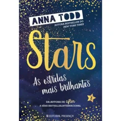Presença As Estrelas Mais Brilhantes de Anna Todd - Stars Livro 1^ Romance