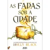 Secret Society As Fadas Sob A Cidade de Holly Black^ Fantástico