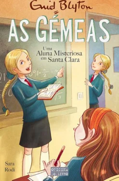 Oficina Do Livro As Gémeas - uma Aluna Misteriosa em Santa Clara de Enid Blyton e Sara Rodi Volume 15^ Coleções Juvenis
