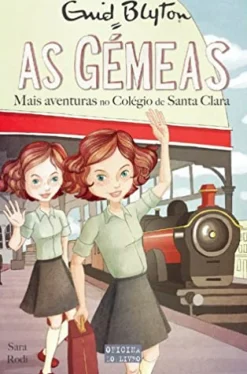 Oficina Do Livro As Gémeas: Mais Aventuras no Colégio de Santa Clara de Sara Rodi e Enid Blyton - Volume 10^ Coleções Juvenis