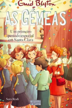 Oficina Livro As Gémeas: um Primeiro Período Especial em Santa Clara de Enid Blyton e Sara Rodi^ Coleções Juvenis