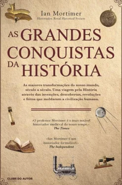 Clube Do Autor As Grandes Conquistas da História de Ian Mortimer^ História E Política