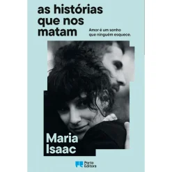 Porto Editora As Histórias que nos Matam de Maria Isaac^ Romance