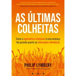 Vogais As Últimas Colheitas de Philip Lymbery de Philip Lymbery^ História E Política