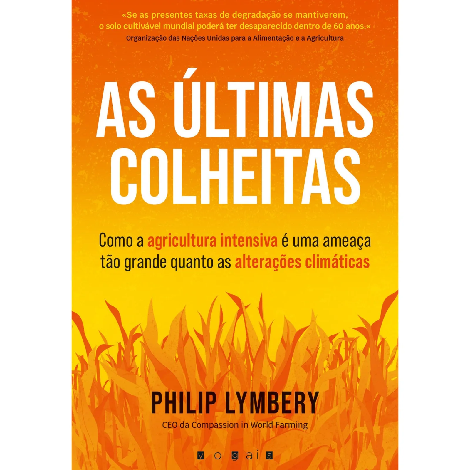 Vogais As Últimas Colheitas de Philip Lymbery de Philip Lymbery^ História E Política