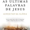 Farol As Últimas Palavras de Jesus de Jon Meacham - Acreditar na Glória^ Espiritualidade