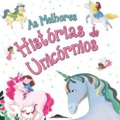 Booksmile As Melhores Histórias de Unicórnios^ Literatura Infantil