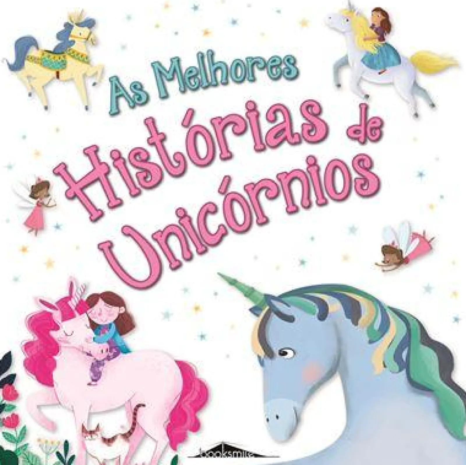 Booksmile As Melhores Histórias de Unicórnios^ Literatura Infantil
