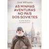 Oficina Livro As Minhas Aventuras no País dos Sovietes de José Milhazes^ Vidas Reais