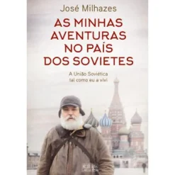 Oficina Livro As Minhas Aventuras no País dos Sovietes de José Milhazes^ Vidas Reais