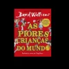 Porto Editora As Piores Crianças do Mundo Nº 1 de David Walliams^ Coleções Juvenis