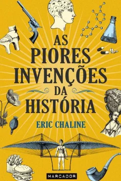 Marcador As Piores Invenções da História de Eric Chaline^ História E Política