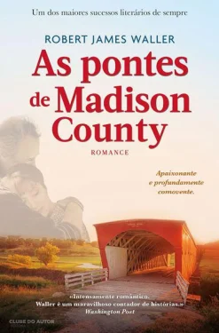 Clube Do Autor As Pontes de Madison County de Robert James Waller^ Romance