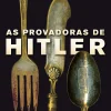 Dom Quixote As Provadoras de Hitler de Rosella Postorino^ Romance