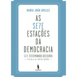 Dom Quixote As Sete Estações da Democracia de Maria João Avillez^ História E Política