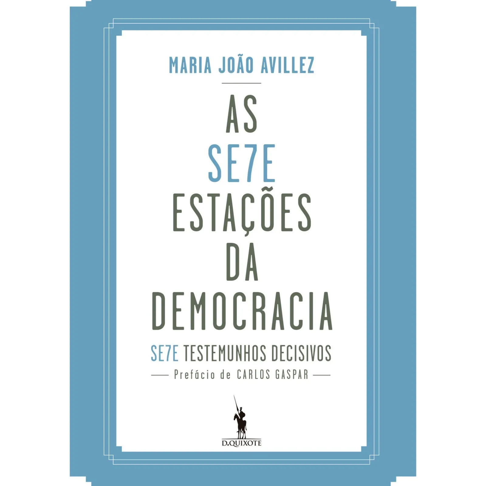 Dom Quixote As Sete Estações da Democracia de Maria João Avillez^ História E Política