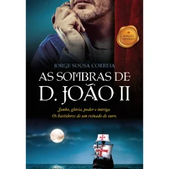 Clube Do Autor As Sombras de D. João II de Jorge Sousa Correia^ Romance