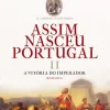 Casa Das Letras Assim Nasceu Portugal - A Vitória do Imperador (livro 2) de Domingos Amaral^ Romance Histórico