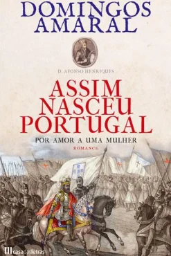 Casa Das Letras Assim Nasceu Portugal - Volume 1 de Domingos Amaral^ Romance Histórico