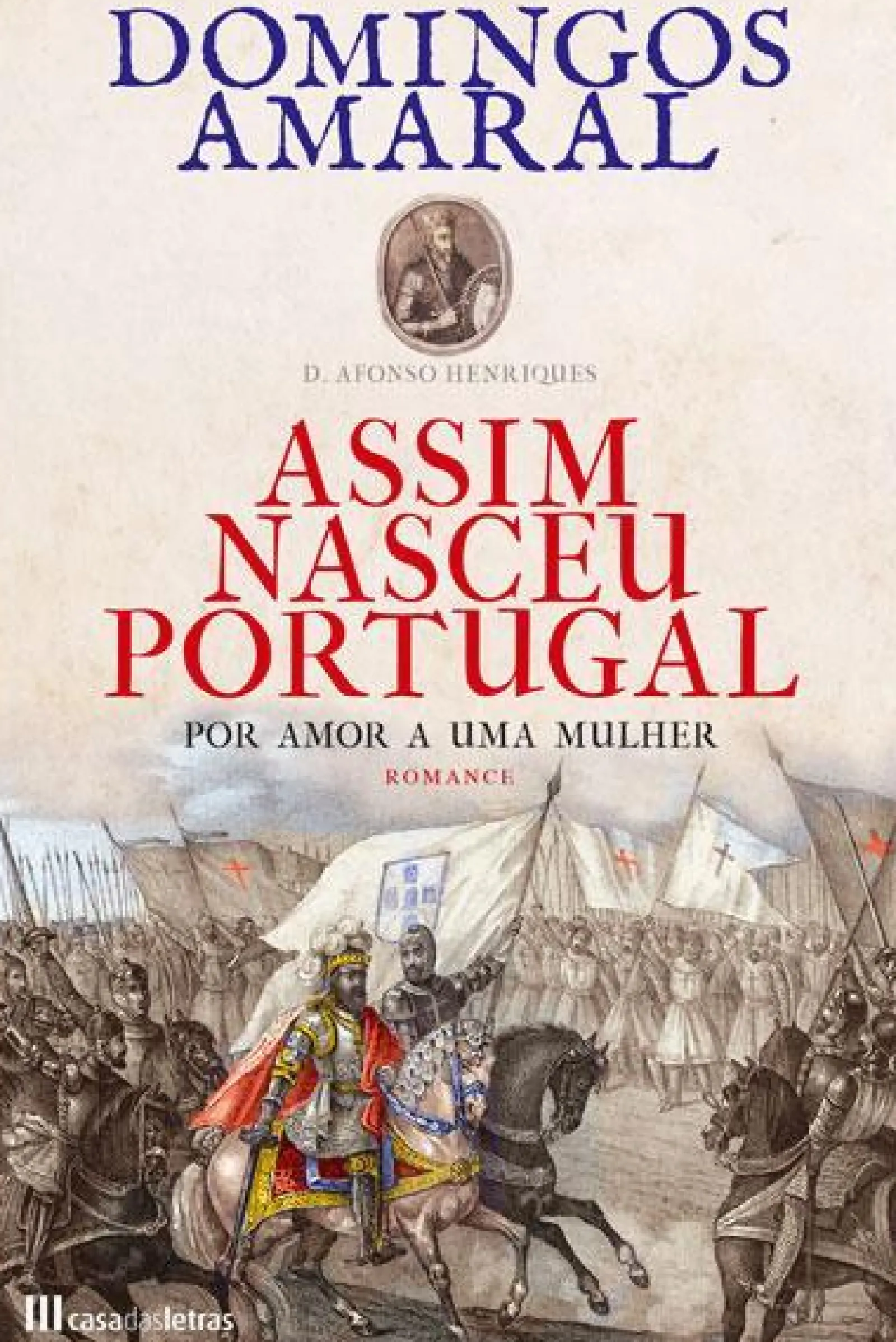 Casa Das Letras Assim Nasceu Portugal - Volume 1 de Domingos Amaral^ Romance Histórico