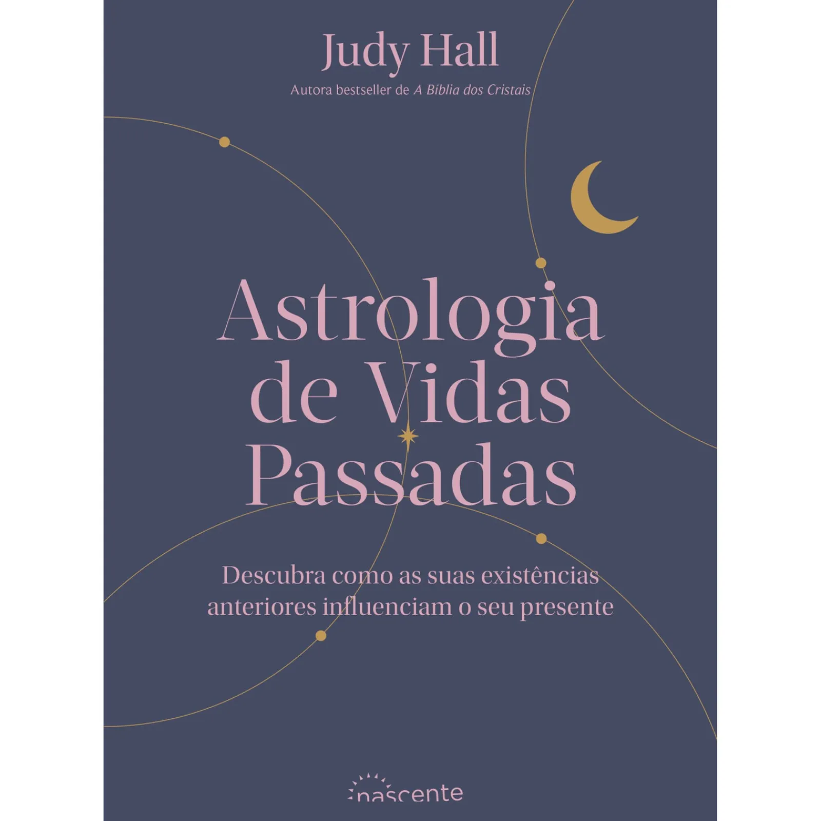 Nascente Astrologia de Vidas Passadas de Judy Hall - Descubra Como as Suas Existências Anteriores Influenciam o seu Presente^ Espiritualidade