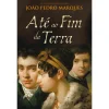 Porto Editora Até ao Fim da Terra de João Pedro Marques^ Romance Histórico