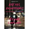 Marcador Até nos Encontrarmos de Renée Carlino^ Romance